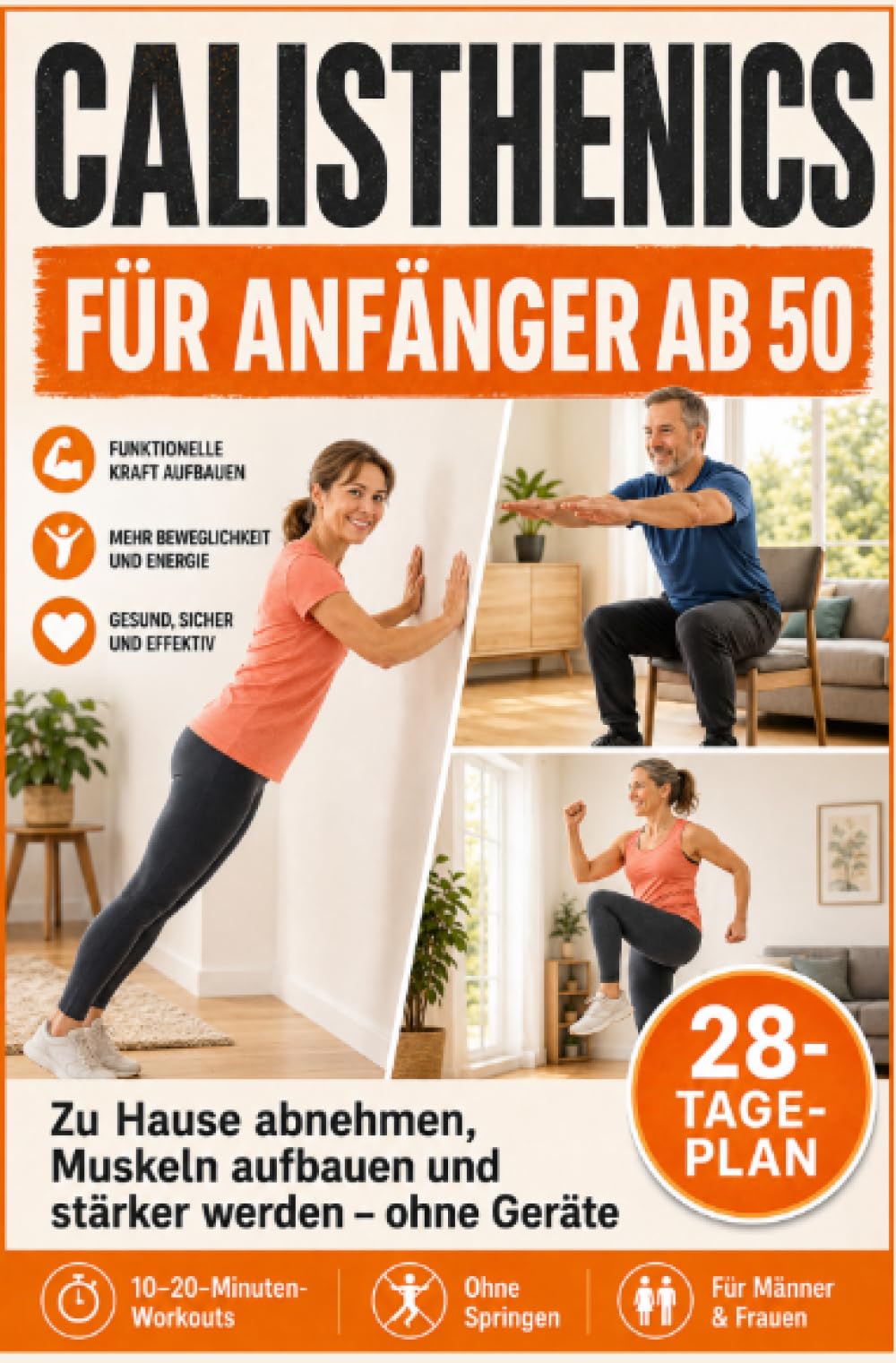 Calisthenics für Anfänger ab 50: Zu Hause abnehmen, Muskeln aufbauen und stärker werden – ohne Geräte. Mit 28-Tage-Plan, 10–20-Minuten-Workouts und Übungen ohne Geräte, Springen und Studio.
