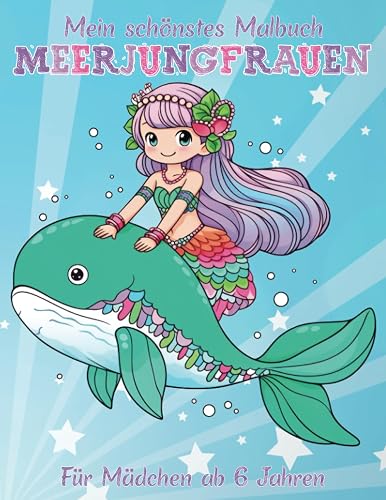 Meerjungfrauen Malbuch für Kinder ab 6 Jahren | Meerjungfrau | Malbuch mit 40 wunderschönen Motiven | Tolles Geschenk zum Schulbeginn und Geburtstag | Geschenk für Mädchen