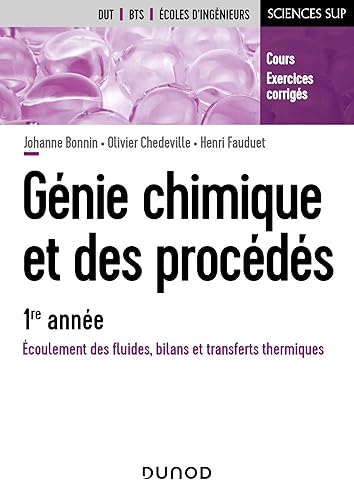 Génie chimique et des procédés - 1re année - Écoulement des fluides, bilans et transferts thermiques: Écoulement des fluides, bilans et transferts thermiques - Cours et exercices corrigés