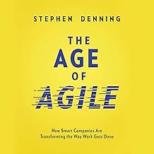 The Age of Agile: How Smart Companies Are Transforming the Way Work Gets Done