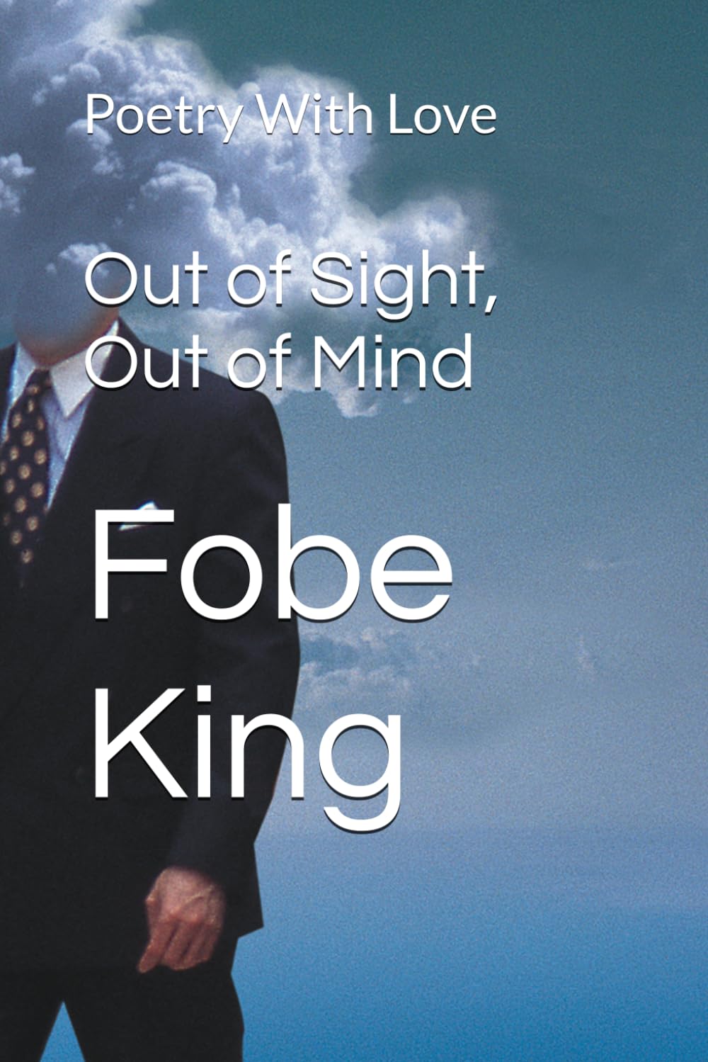 Out of Sight, Out of Mind: Poetry With Love