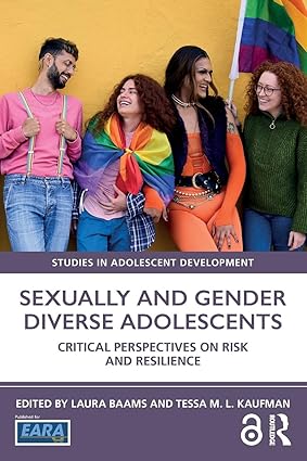 Sexually and Gender Diverse Adolescents: Critical Perspectives on Risk and Resilience (Studies in Adolescent Development) book cover