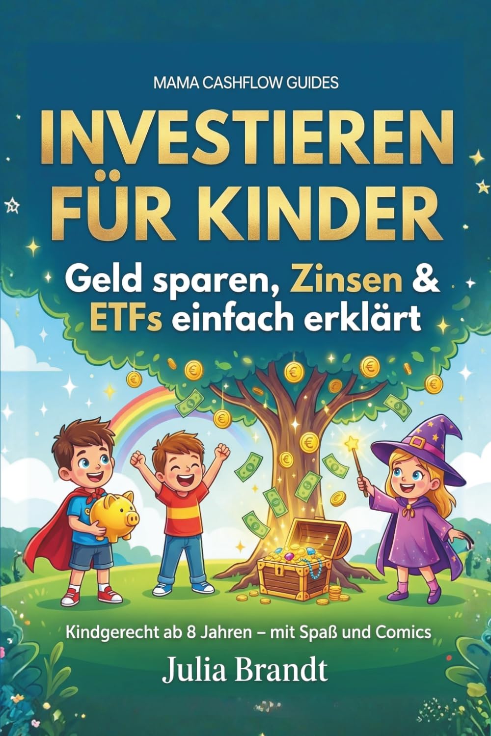 Investieren für Kinder: Geld sparen, Zinsen verstehen und mit ETFs investieren – Finanzwissen einfach erklärt für Kinder ab 8 Jahren (Mama Cashflow Guides)