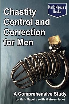 Chastity Control and Correction for Men A Comprehensive Study
