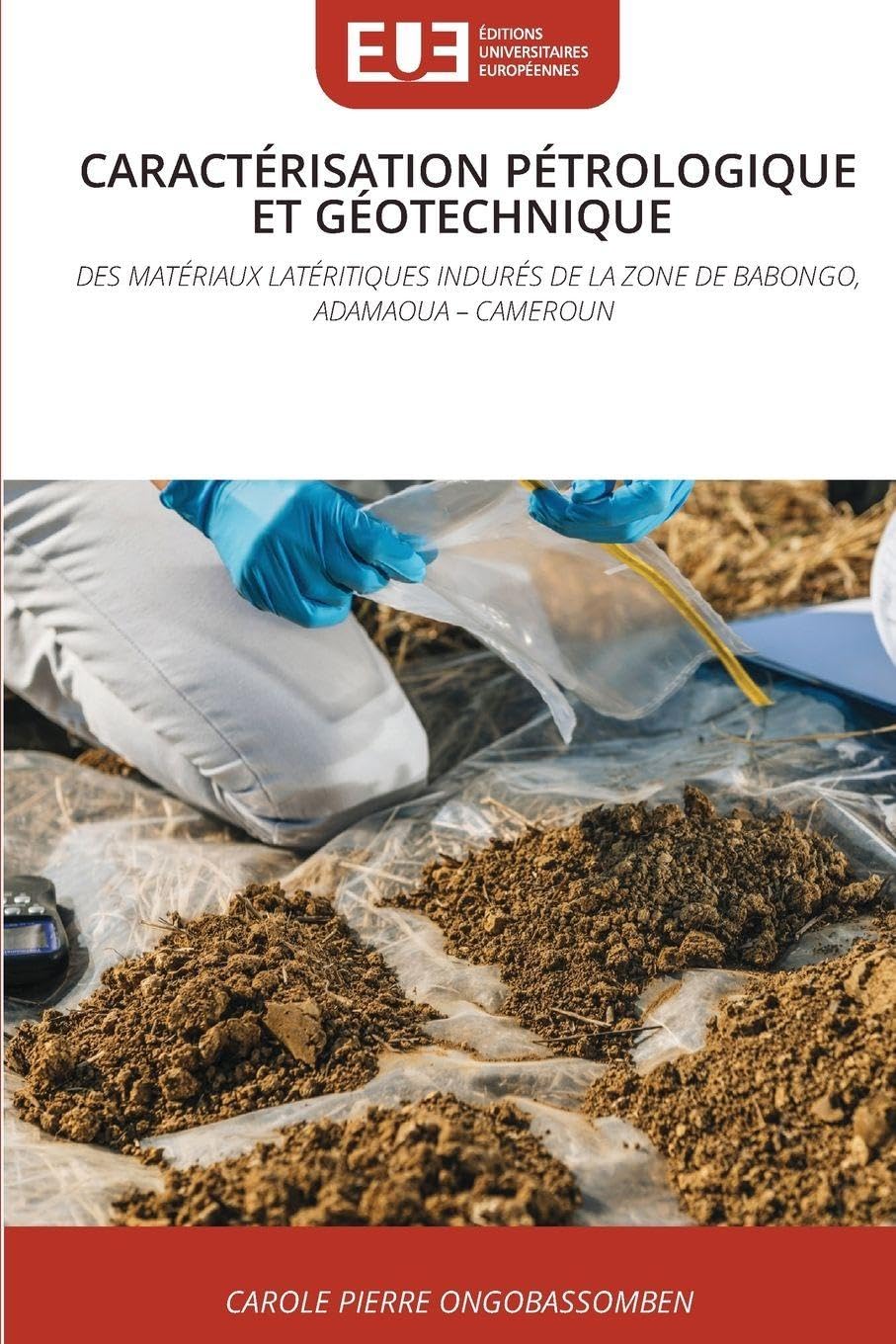 Caractérisation Pétrologique Et Géotechnique: DES MATÉRIAUX LATÉRITIQUES INDURÉS DE LA ZONE DE BABONGO, ADAMAOUA - CAMEROUN