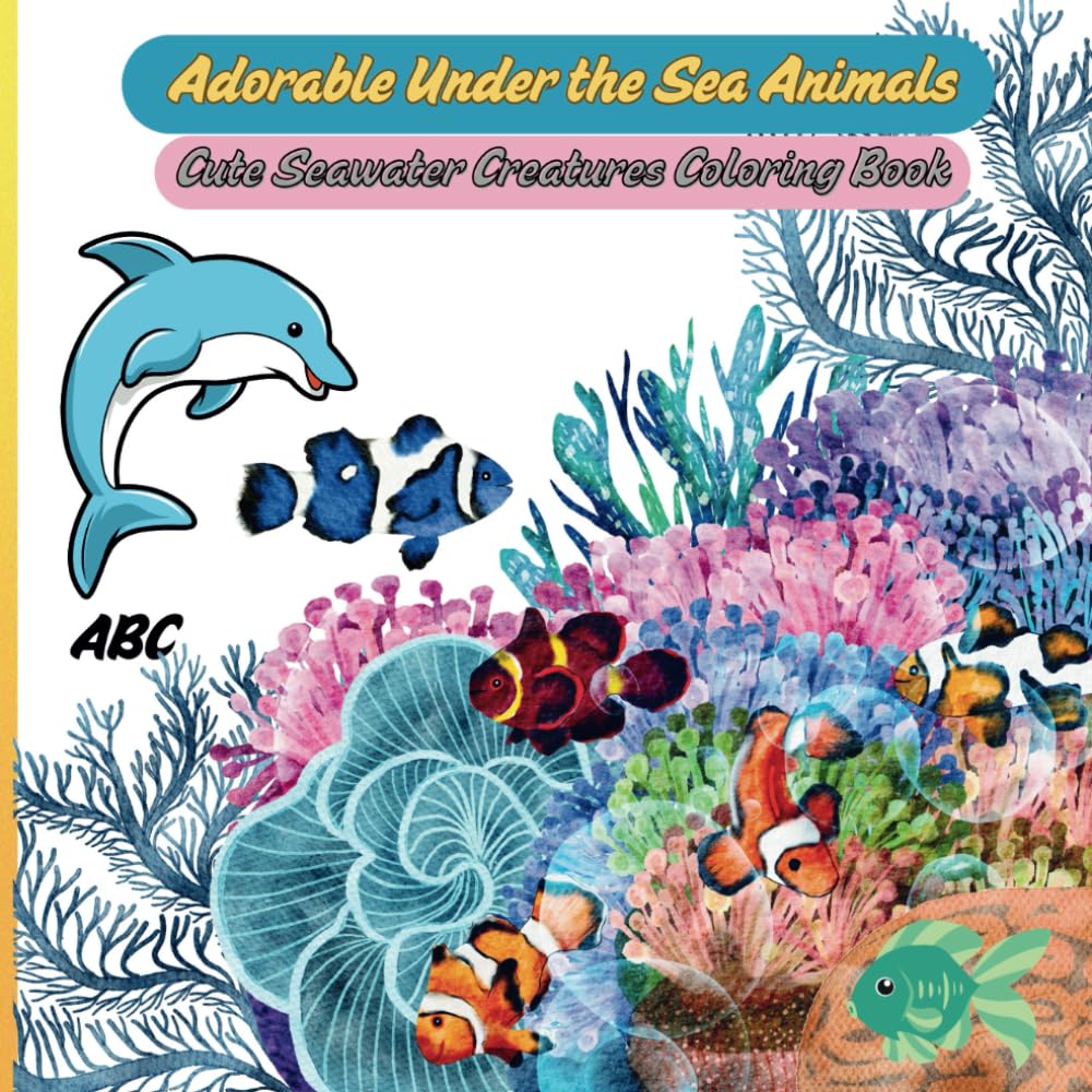 Adorable Under the Sea Animals: Cute Seawater Creatures Coloring Book