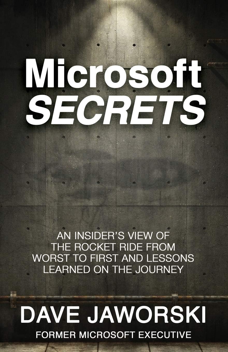 Microsoft Secrets: An Insider’s View of the Rocket Ride from Worst to First and Lessons Learned on the Journey