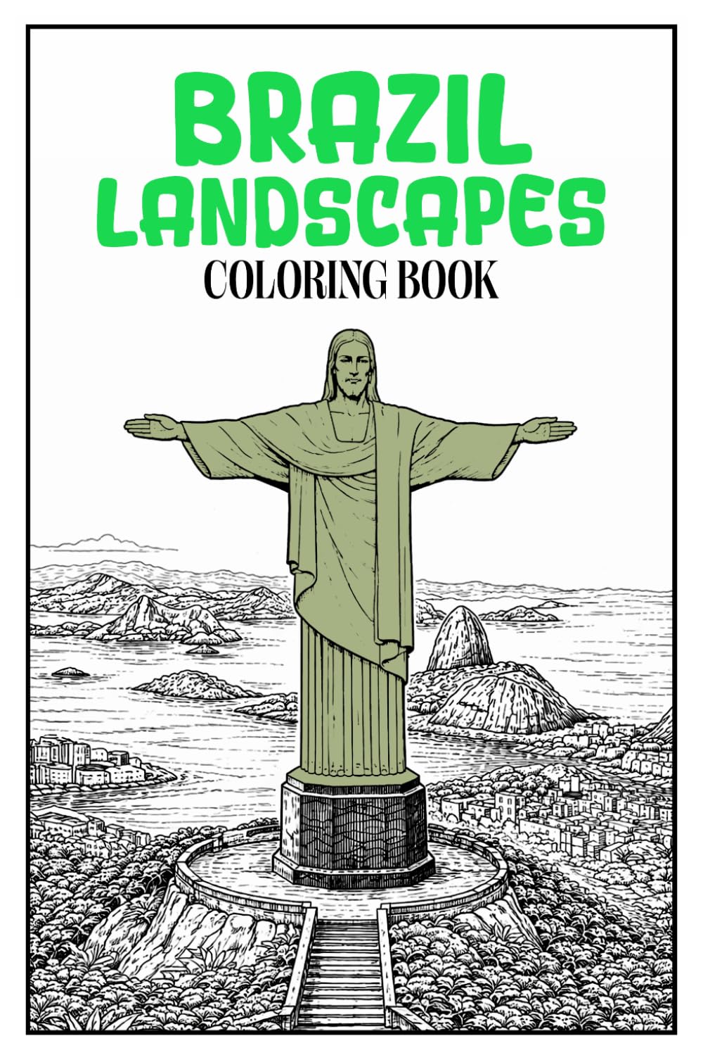 Brazil Landscapes Coloring Book: 50 Peaceful Scenes Inspired by Brazilian Architecture, Nature and Historic Towns for Relaxing Adult Coloring