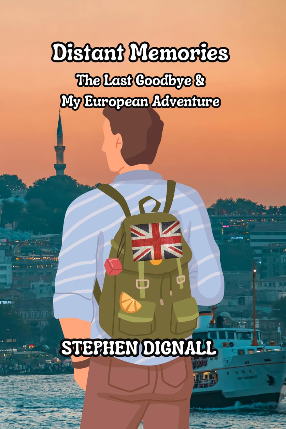 Distant Memories: The Last Goodbye & My European Adventure 1970