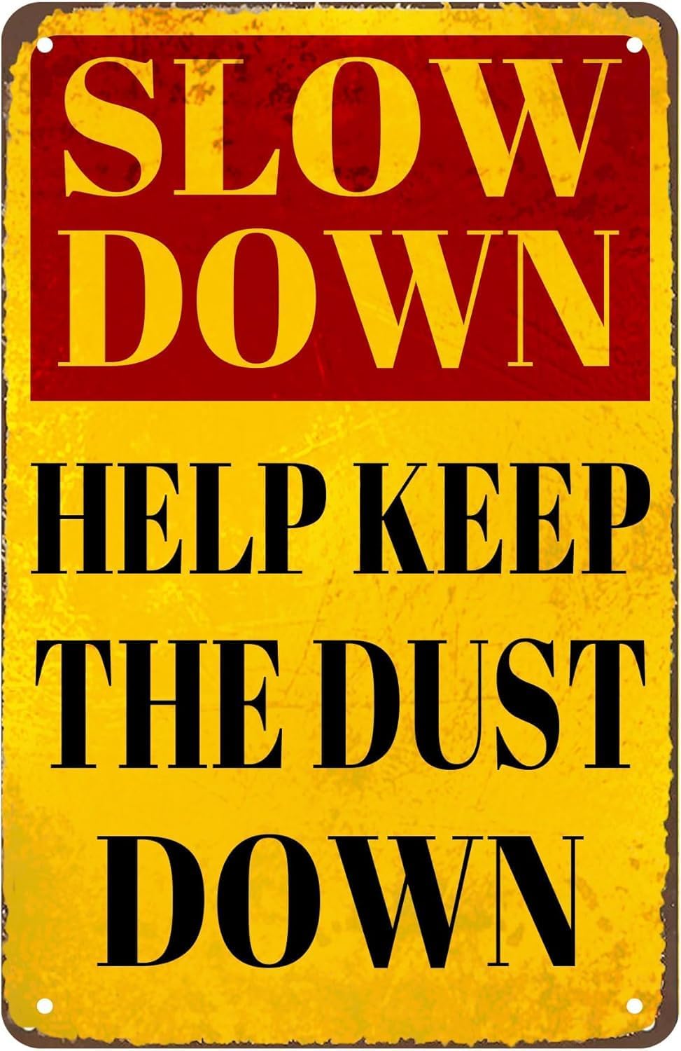 Funny Retro Warning Sign Tin Sign Slow Down Help Keep Dust