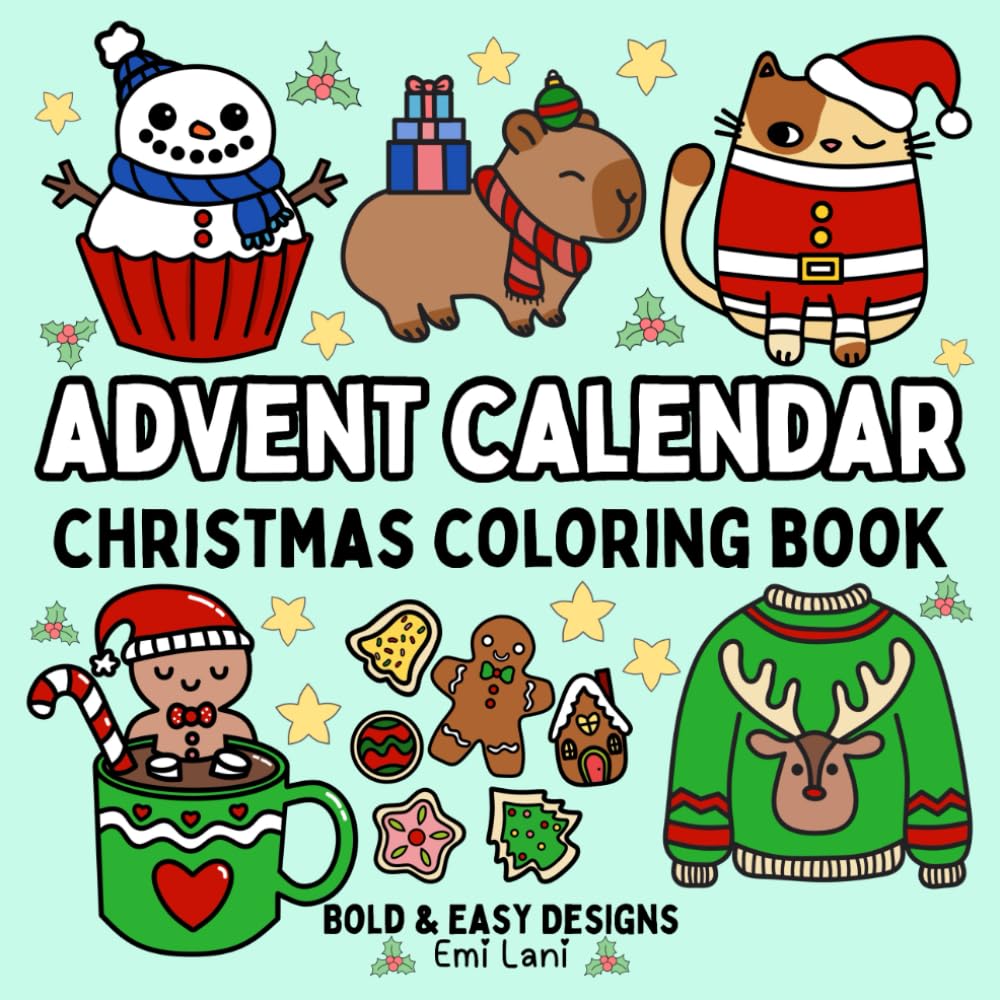 Advent Calendar Christmas Coloring Book: For Adults, Teens, Seniors, and Kids Featuring Cute & Cozy Pages with Bold and Easy Designs