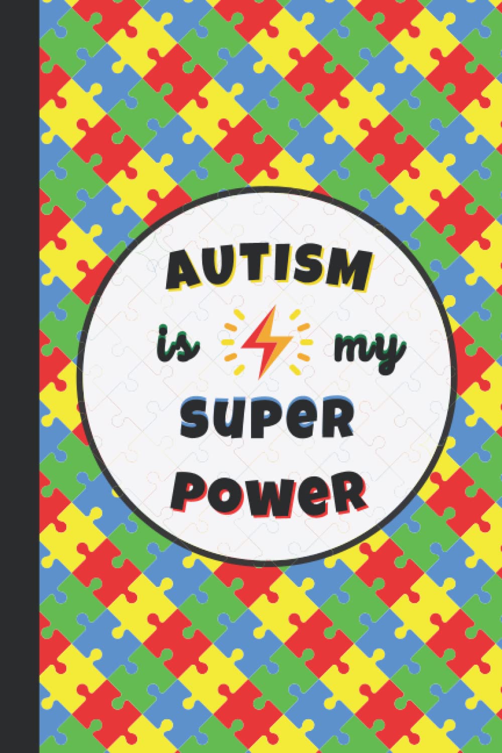 Autism is My Super Power: Autism Notebook for Autistic Child, Perfect Autism Awareness Gift Notebook