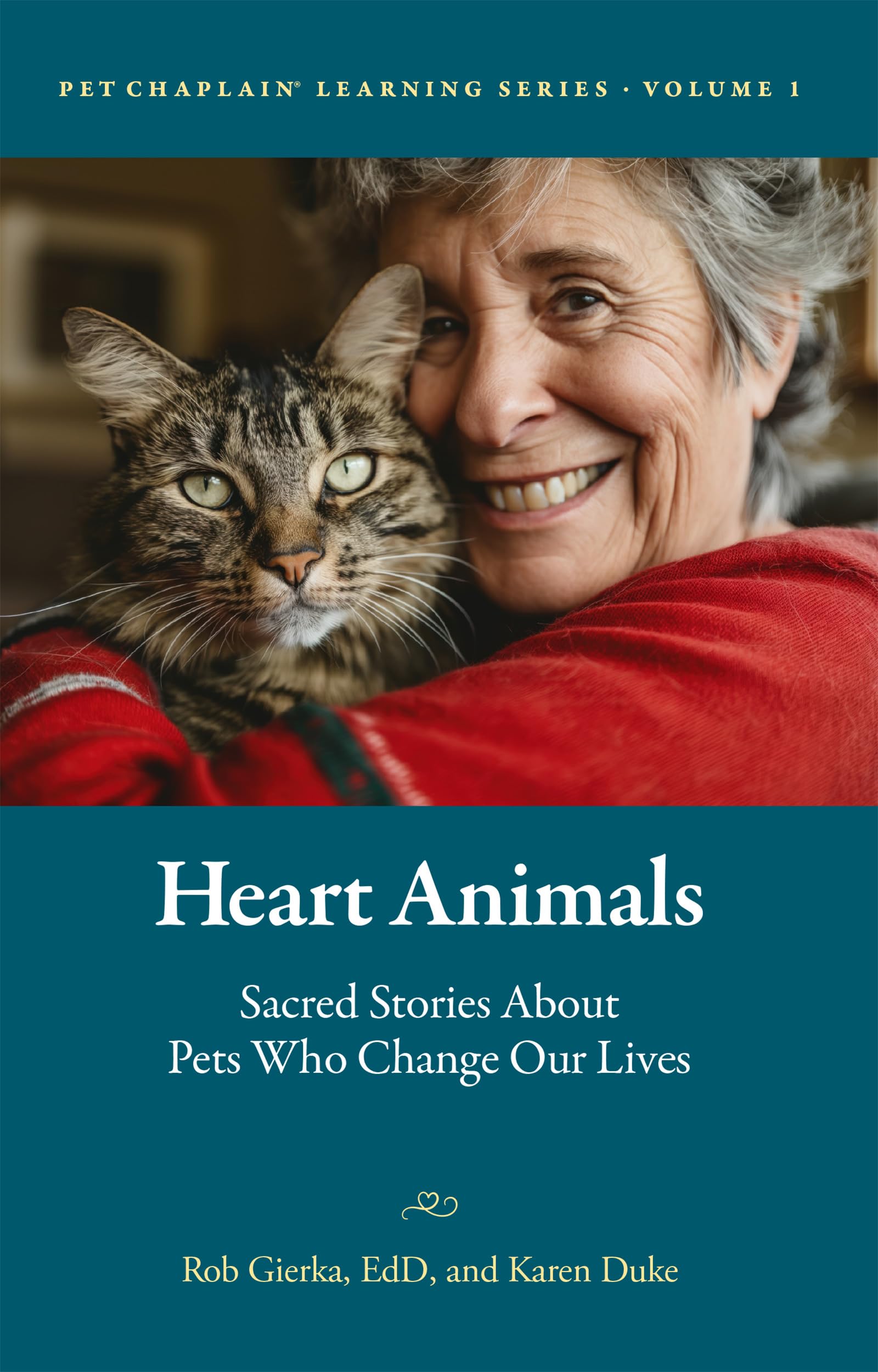 Heart Animals: Sacred Stories About Pets Who Change Our Lives (Pet Chaplain® Learning Series Book 1)