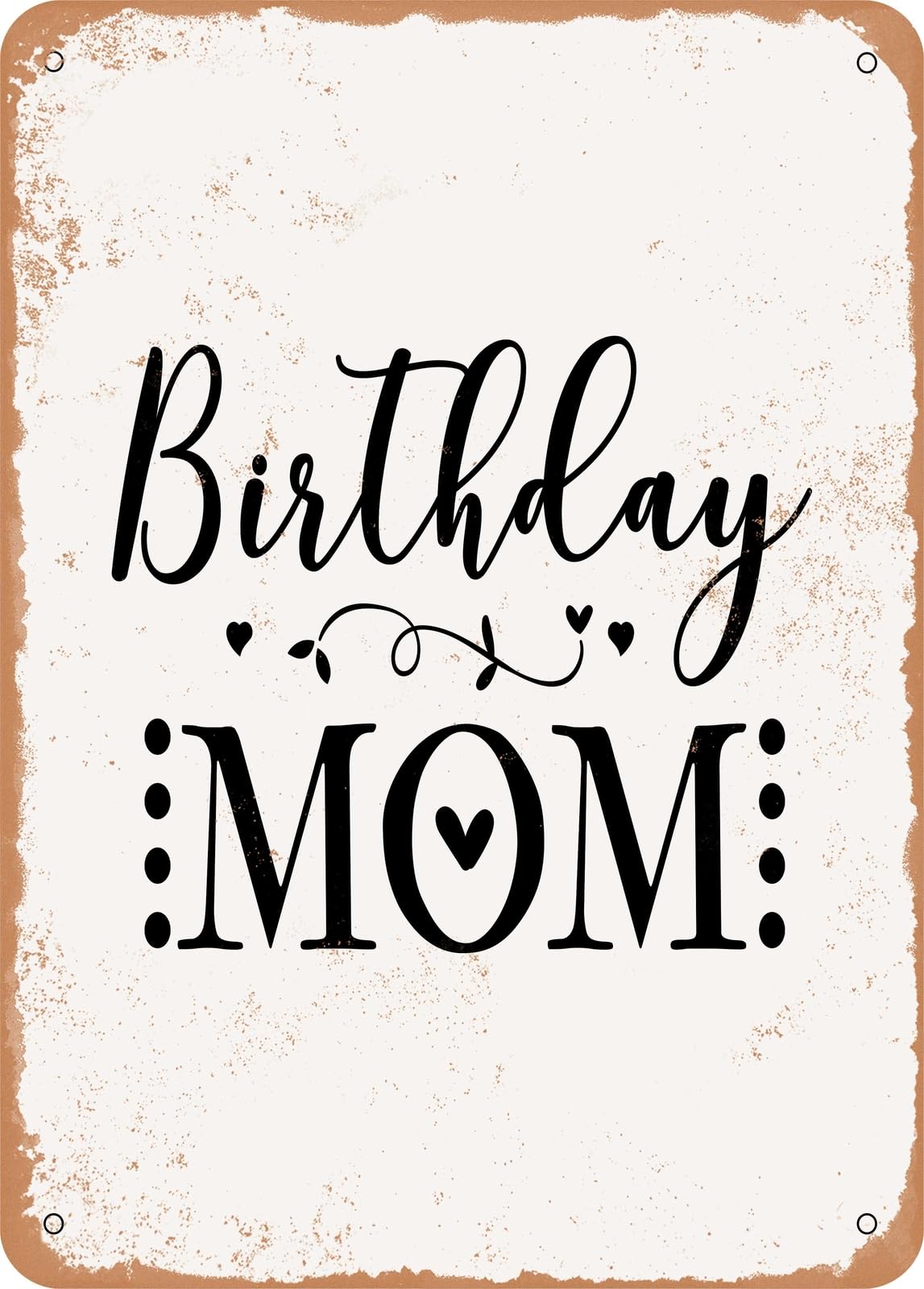 Metal Sign - Birthday Mom - Vintage Rusty Look home decor