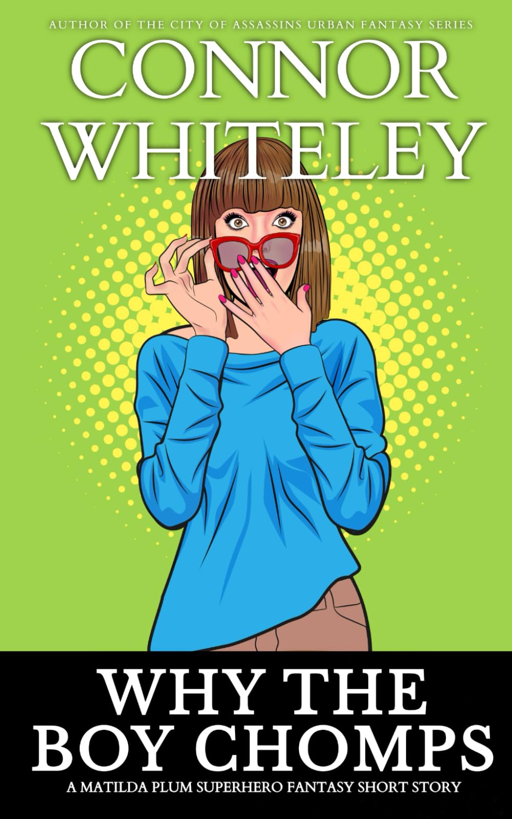 Why The Boy Chomps: A Matilda Plum Superhero Fantasy Short Story (The Matilda Plum Fantasy Stories)