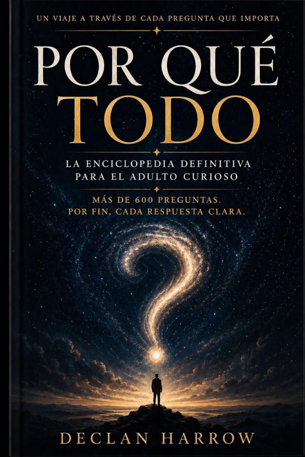POR QUÉ TODO: La enciclopedia definitiva para el adulto curioso. Más de 600 preguntas. Todas las respuestas, finalmente claras.