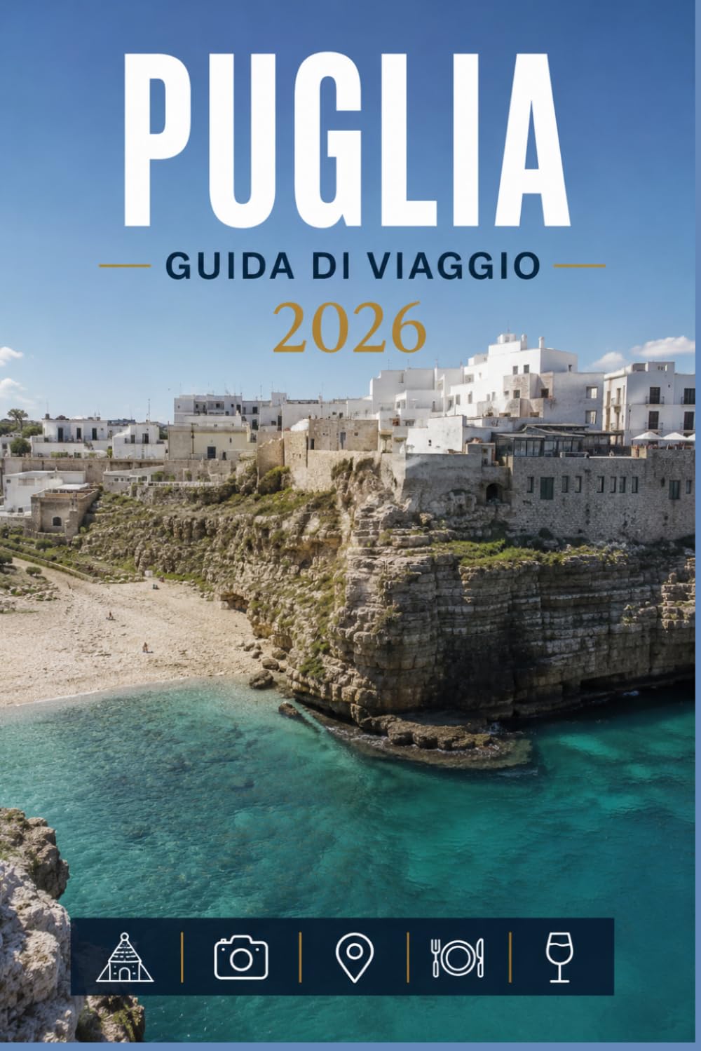 PUGLIA GUIDA DI VIAGGIO 2026: Un modo moderno per esplorare i luoghi iconici