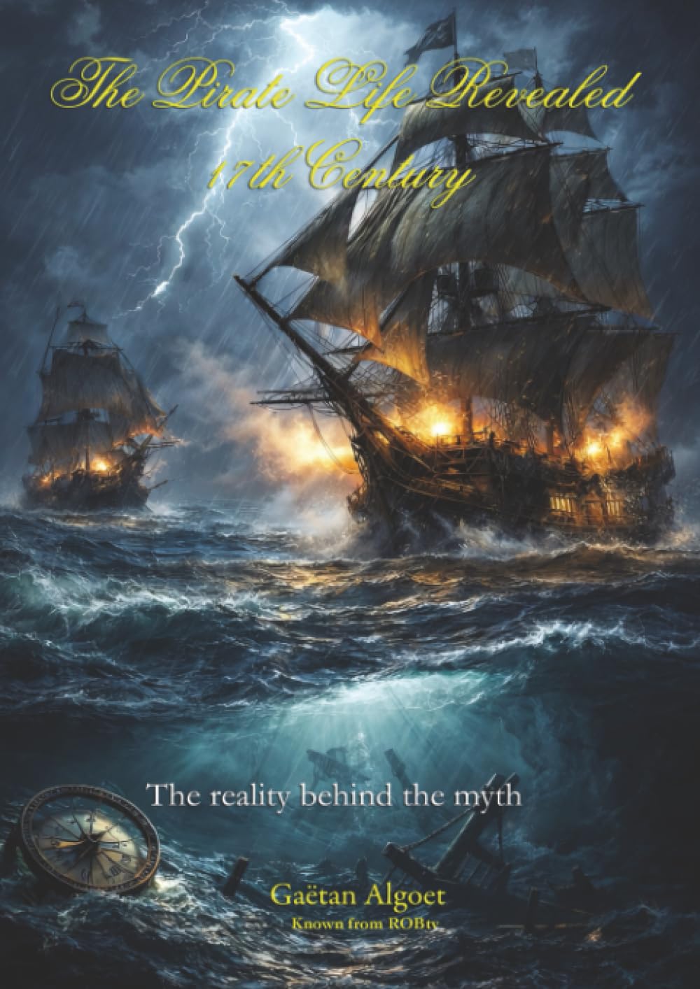 The Pirate Life Revealed - 17th Century: The Truth Behind The Myth