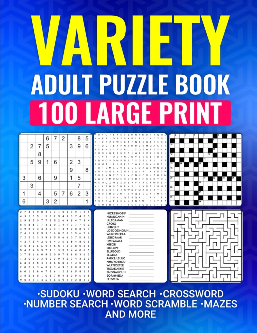 Variety Adult Puzzle Book: 100 Large Print Sudoku, Word Search, Crossword, Number Search, Word Scramble Mazes and More