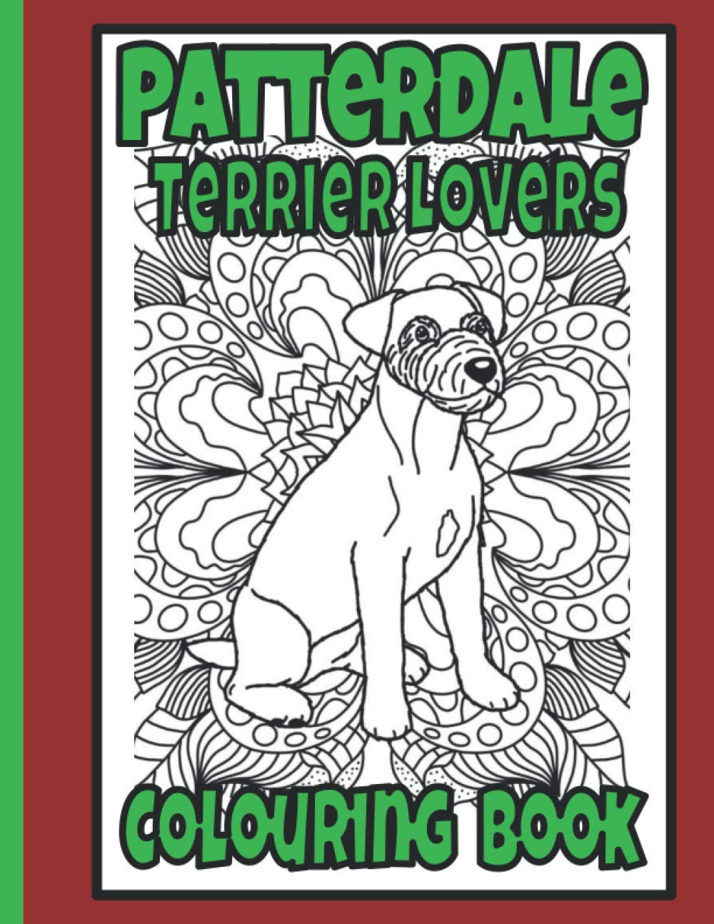 Patterdale Terrier Lovers Colouring Book: Terrier gifts for women (Terriers Colouring Books by Trevlora)
