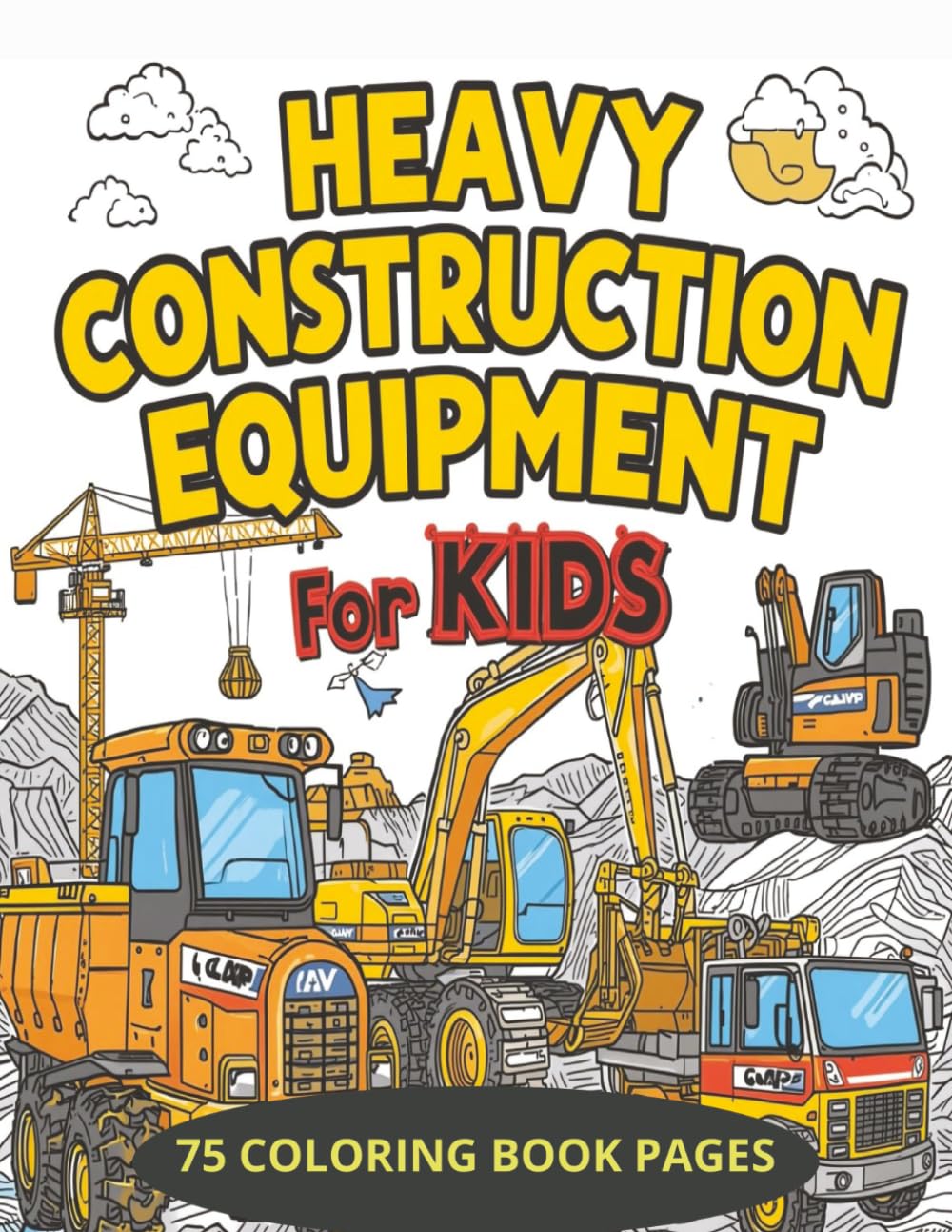 Heavy Construction Equipment for kids: Bold & Easy Construction Trucks Coloring Book for Kids Featuring Bulldozers, Excavators, Dump Trucks & Heavy Equipment