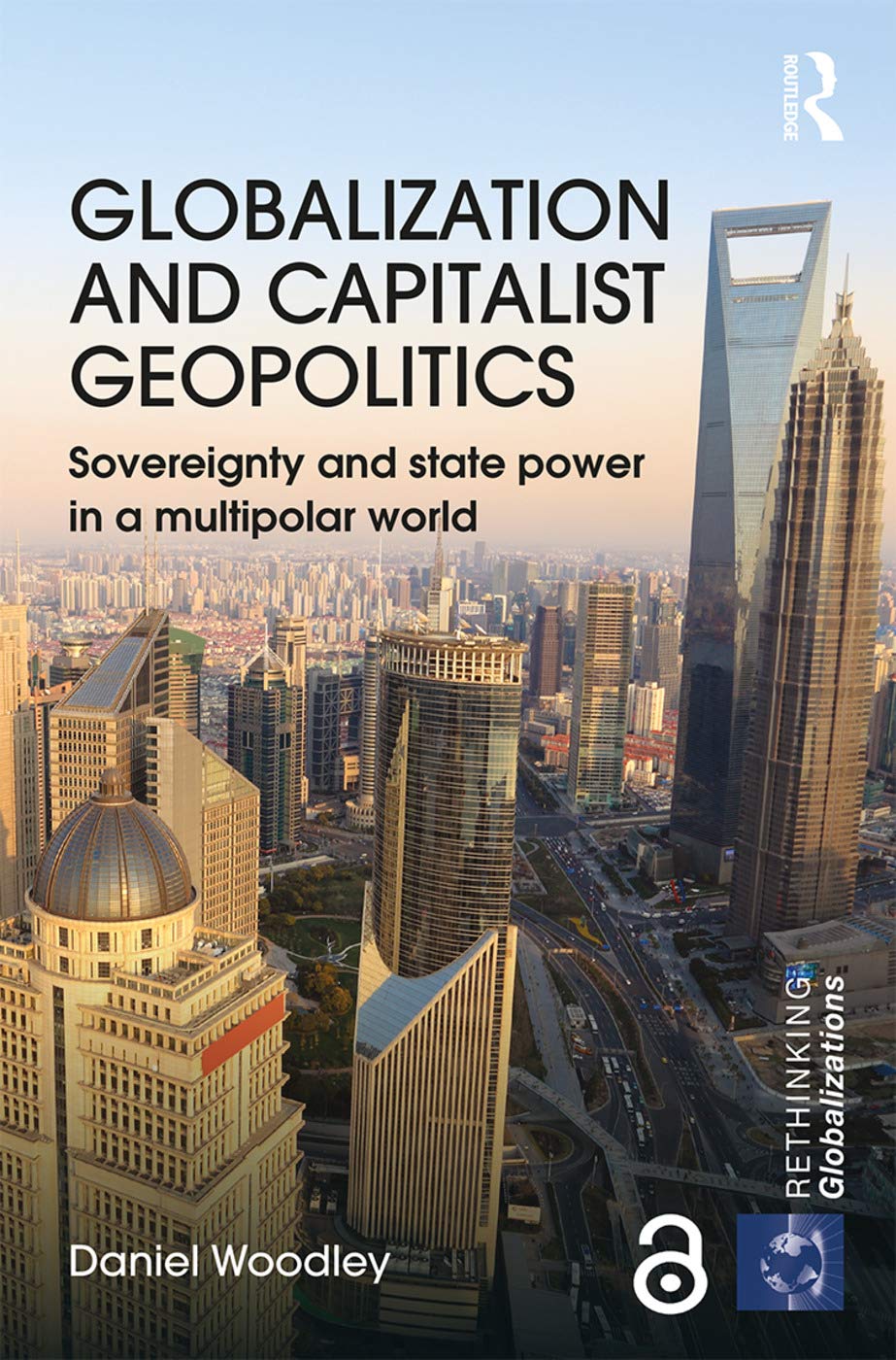 Globalization and Capitalist Geopolitics: Sovereignty and state power in a multipolar world (Rethinking Globalizations, 60, Band 60)