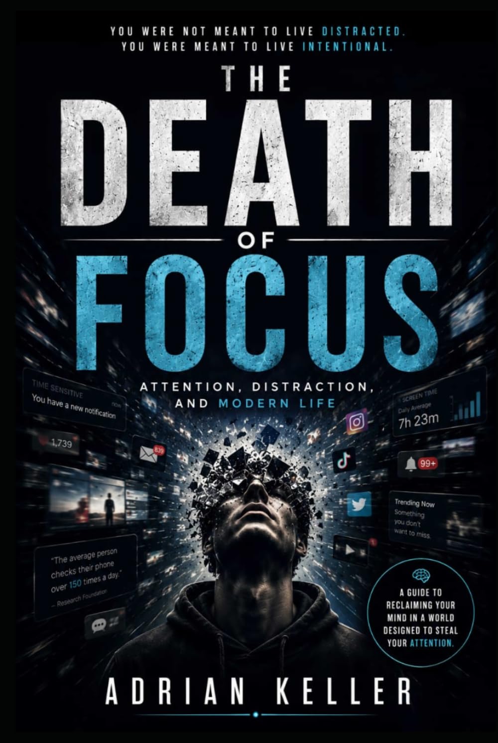 THE DEATH OF FOCUS: Attention, Distraction, and Modern Life