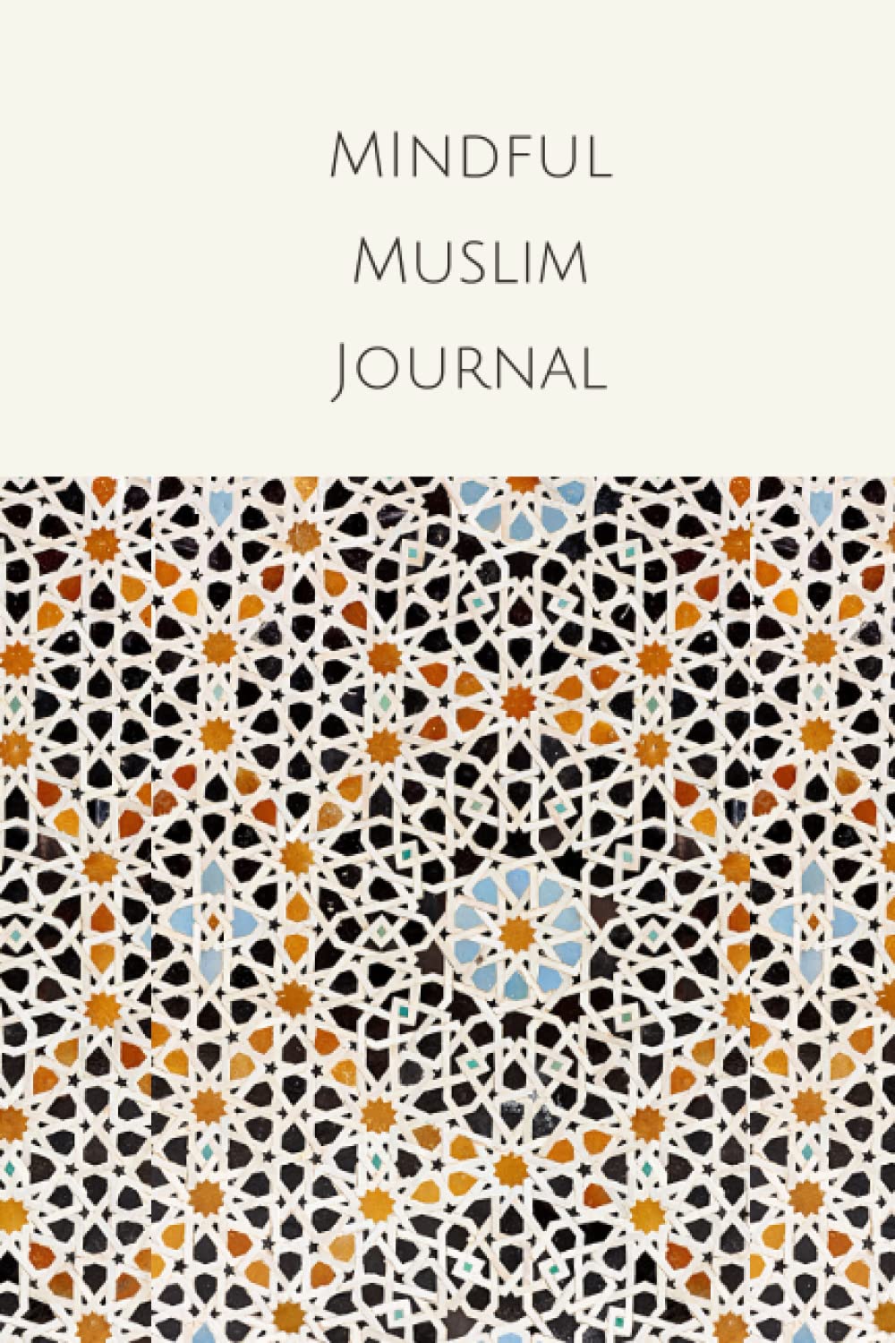 Mindful Muslim Journal: New Daily Reminders, Gratitude Log & Daily Reflections.