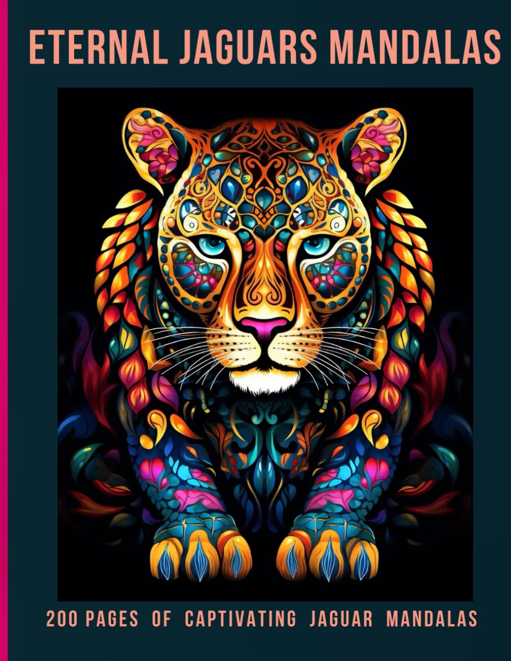 Eternal Jaguars Mandalas: 200 Pages of Captivating Jaguar Mandalas