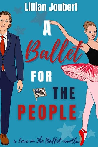 A Ballet for the People (Love on the Ballot, #5): A Love on the Ballot Novella