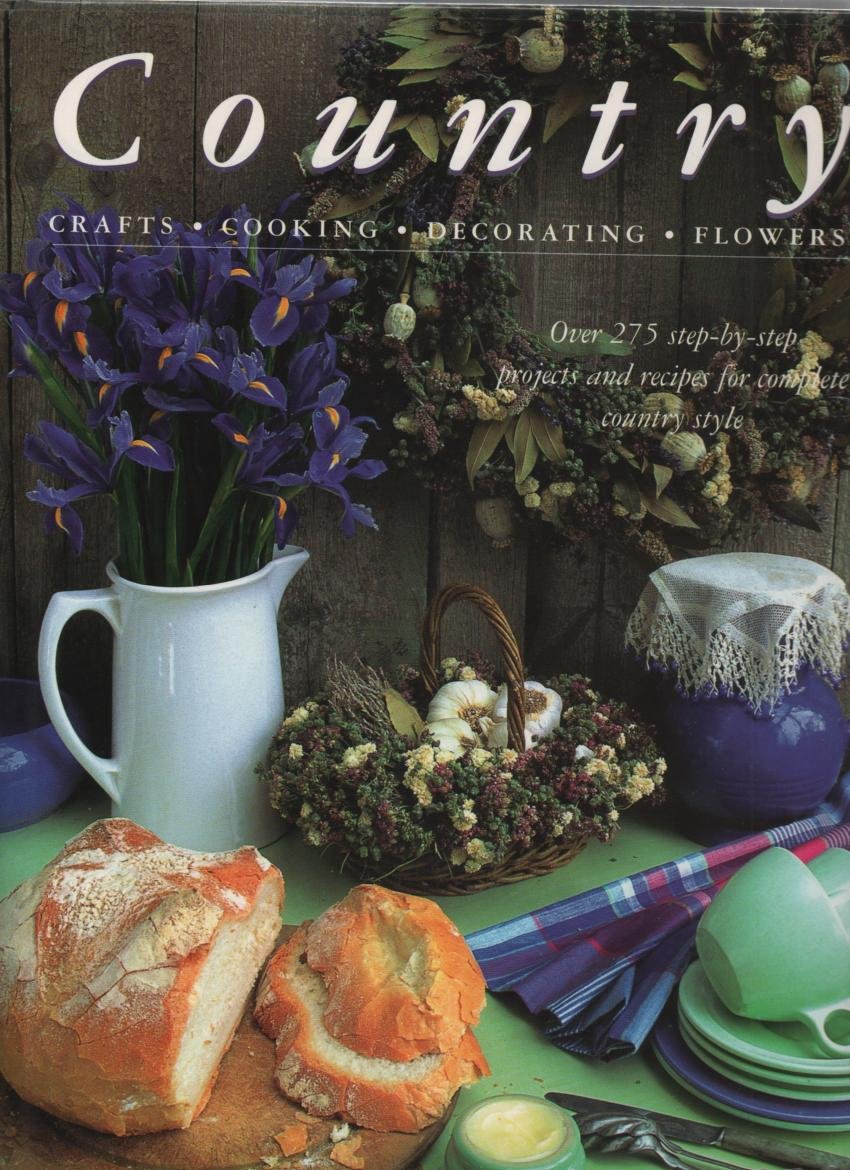 Country: Over 275 Step-by-step Projects and Recipes for Complete Country Style