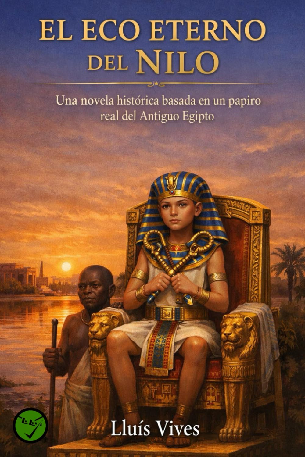 El Eco Eterno del Nilo: Una novela histórica basada en un papiro real del Antiguo Egipto