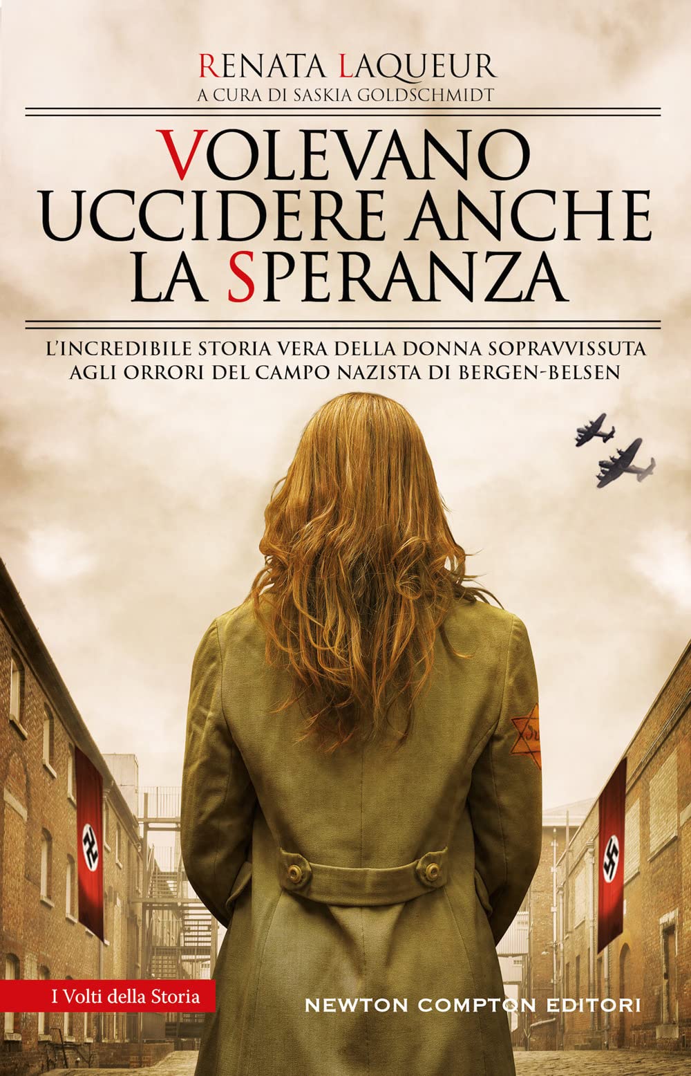 Volevano Uccidere Anche La Speranza. L'incredibile Storia Vera Della Donna Sopravvissuta Agli Orrori Del Campo Nazista Di Bergen-Belsen - 4