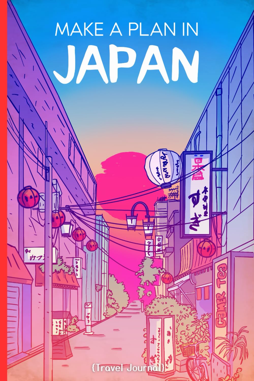 Make A Plan In Japan: Travel Journal Gift Notebook for Adventurous Friends and Family