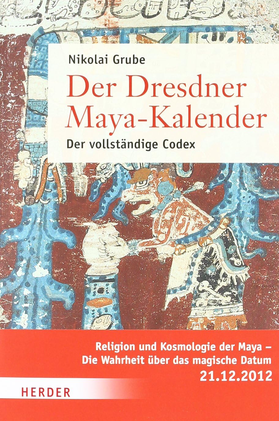 Der Dresdner Maya-Kalender: Der vollständige Codex