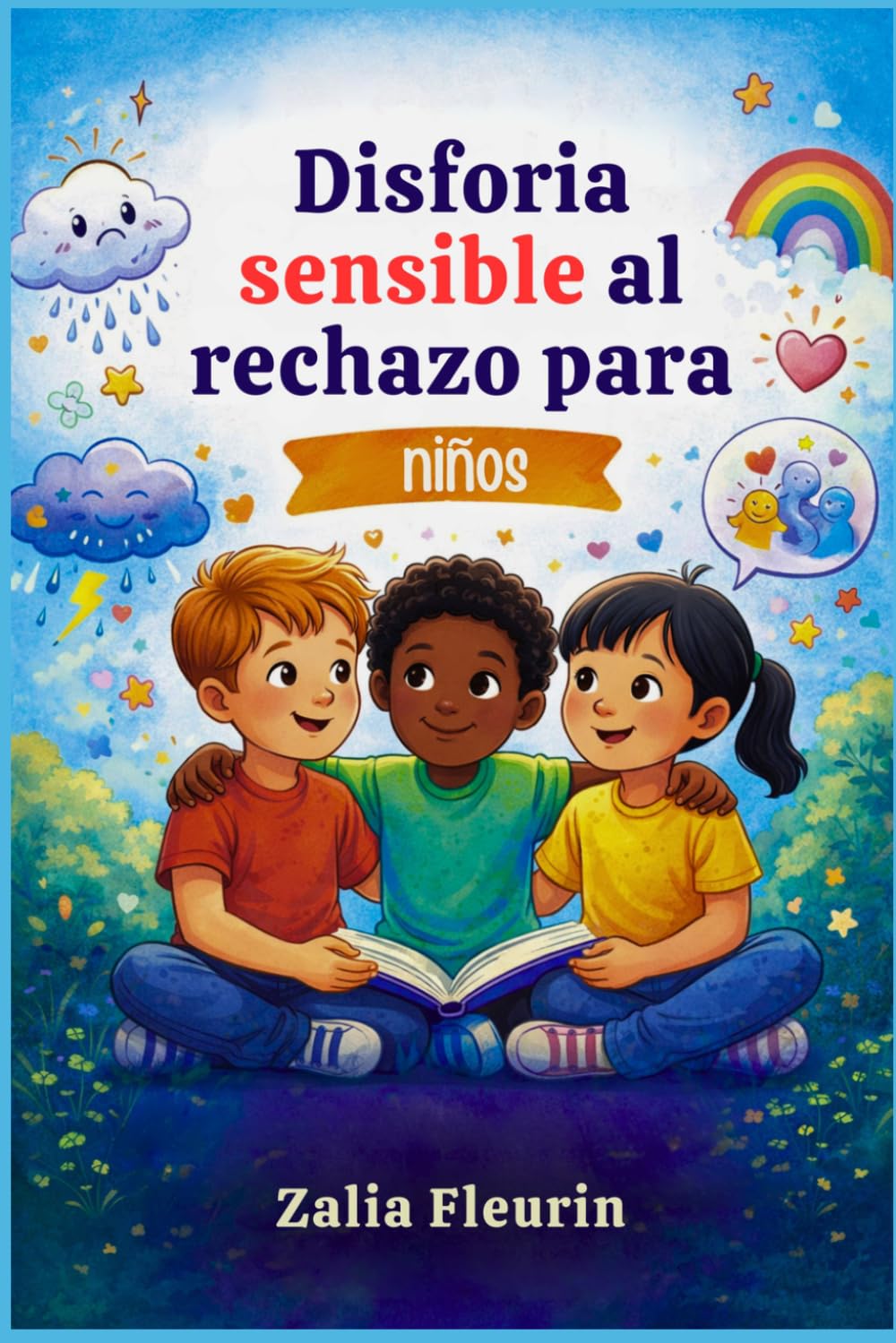 Disforia sensible al rechazo para niños: Ayude a su hijo a comprender las emociones intensas y a construir amistades saludables