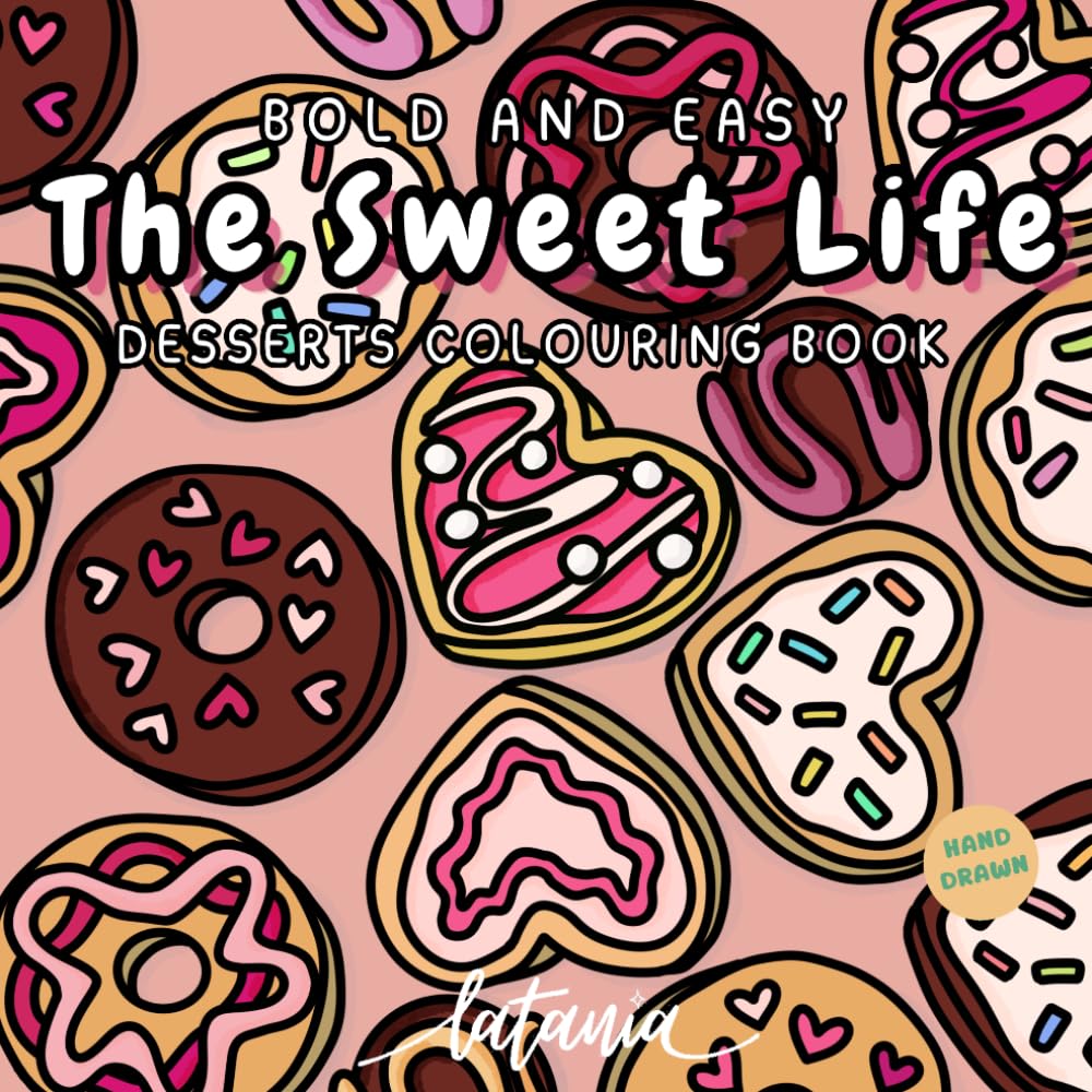 The Sweet Life: A Bold and Easy Tasty Treats Colouring Book