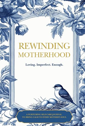 Rewinding Motherhood Self-Care Journal: 3-Minute Daily Devotional Book for Busy,