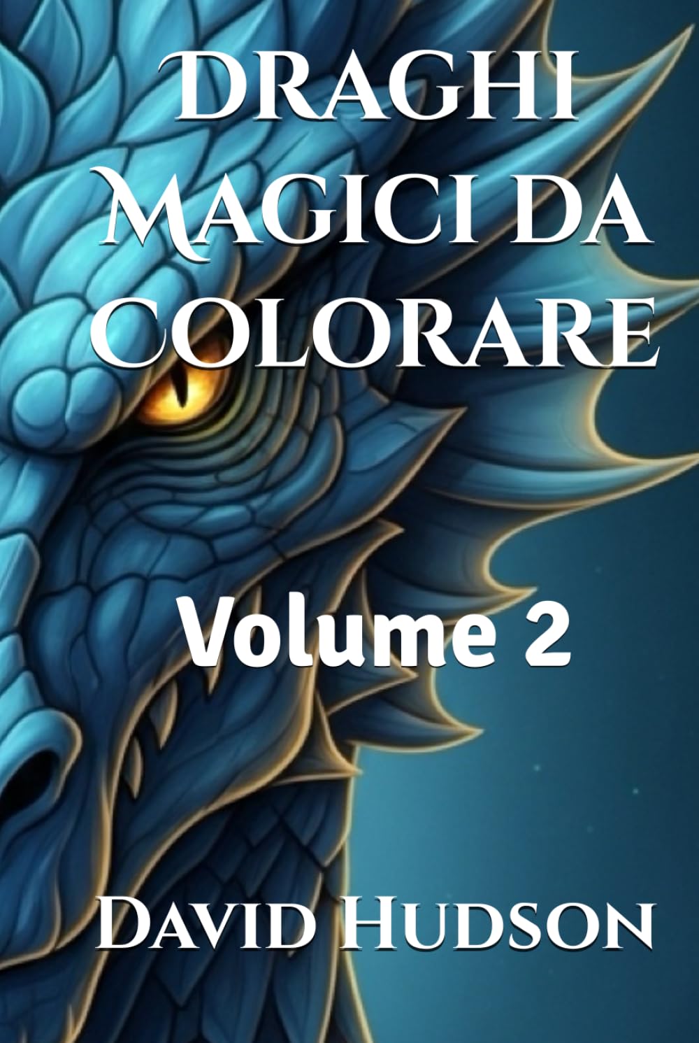 Draghi Magici da Colorare: Volume 2 (Draghi Magici da Colorare: 3 Volumi con Teste di Draghi Dettagliate per Adulti e Bambini - Libro da Colorare Rilassante) (Italian Edition)