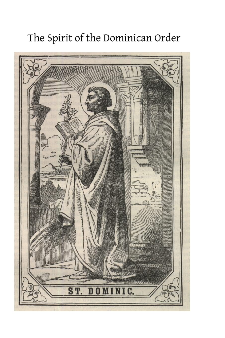 The Spirit of the Dominican Order: Illustrated from the Lives of Its Saints