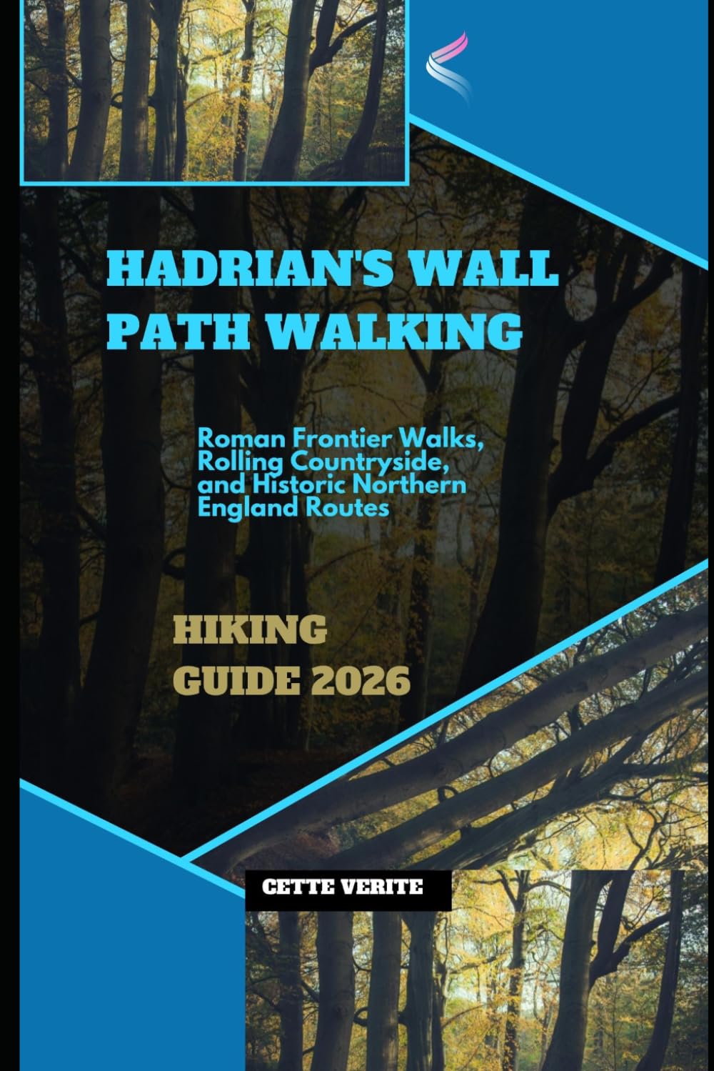 HADRIAN'S WALL PATH WALKING: ROMAN FRONTIER WALKS, ROLLING COUNTRYSIDE, AND HISTORIC NORTHERN ENGLAND ROUTES