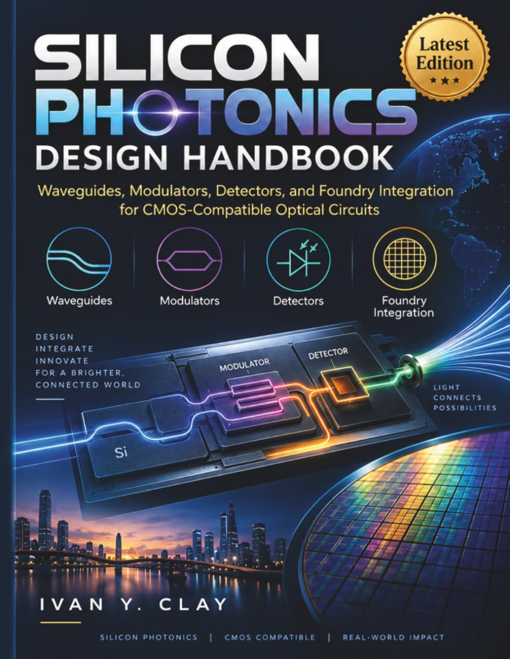 Silicon Photonics Design Handbook: Waveguides, Modulators, Detectors, and Foundry Integration for CMOS-Compatible Optical Circuits