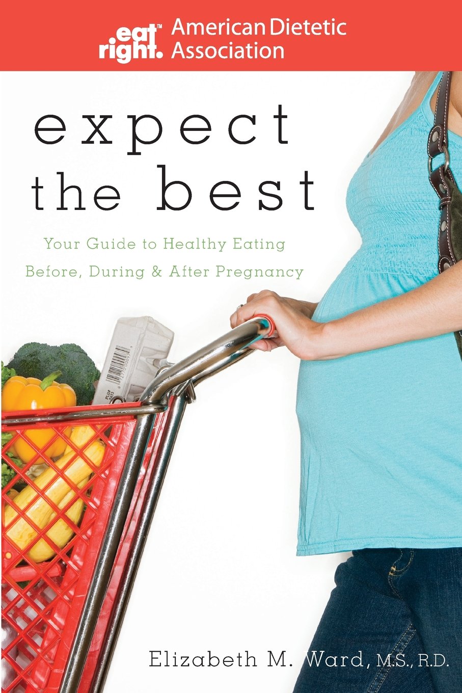 Buy Expect the Best: Your Guide to Healthy Eating Before, During, and After Pregnancy — BookShops.in