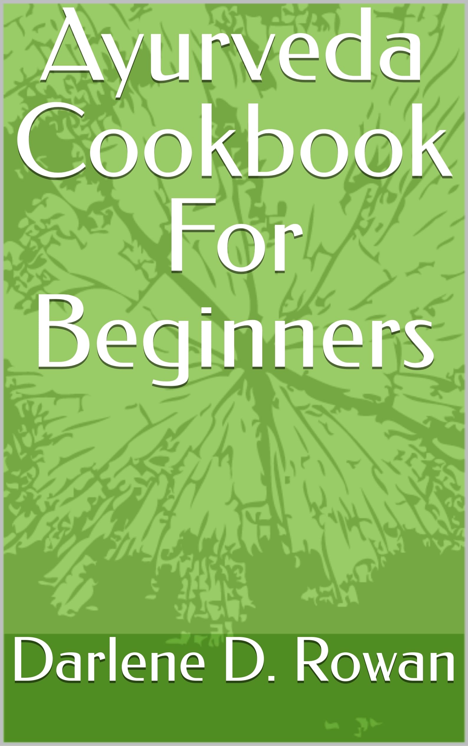 Ayurveda Cookbook For Beginners