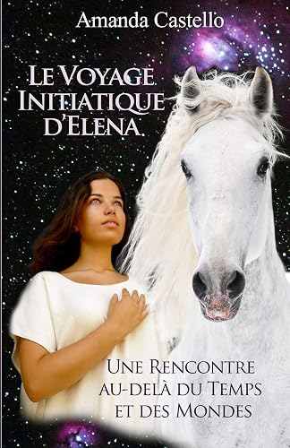 Le voyage initiatique d'Elena: Une rencontre au-delà du Temps et des Mondes