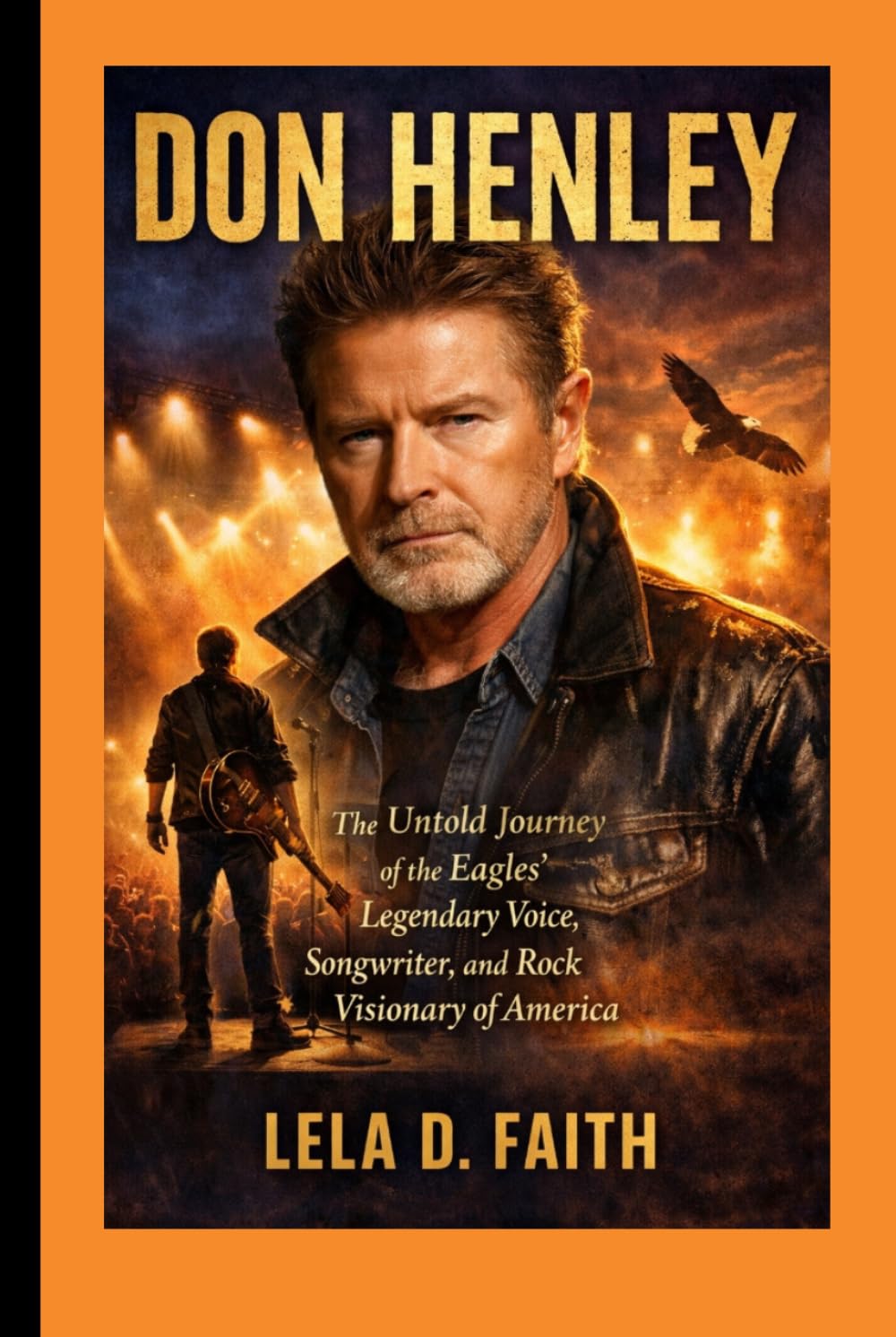 DON HENLEY BIOGRAPHY: The Untold Journey of the Eagles’ Legendary Voice, Songwriter, and Rock Visionary of America