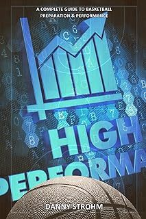 High-Performance Hoops: A Complete Guide to Basketball Preparation & Performance