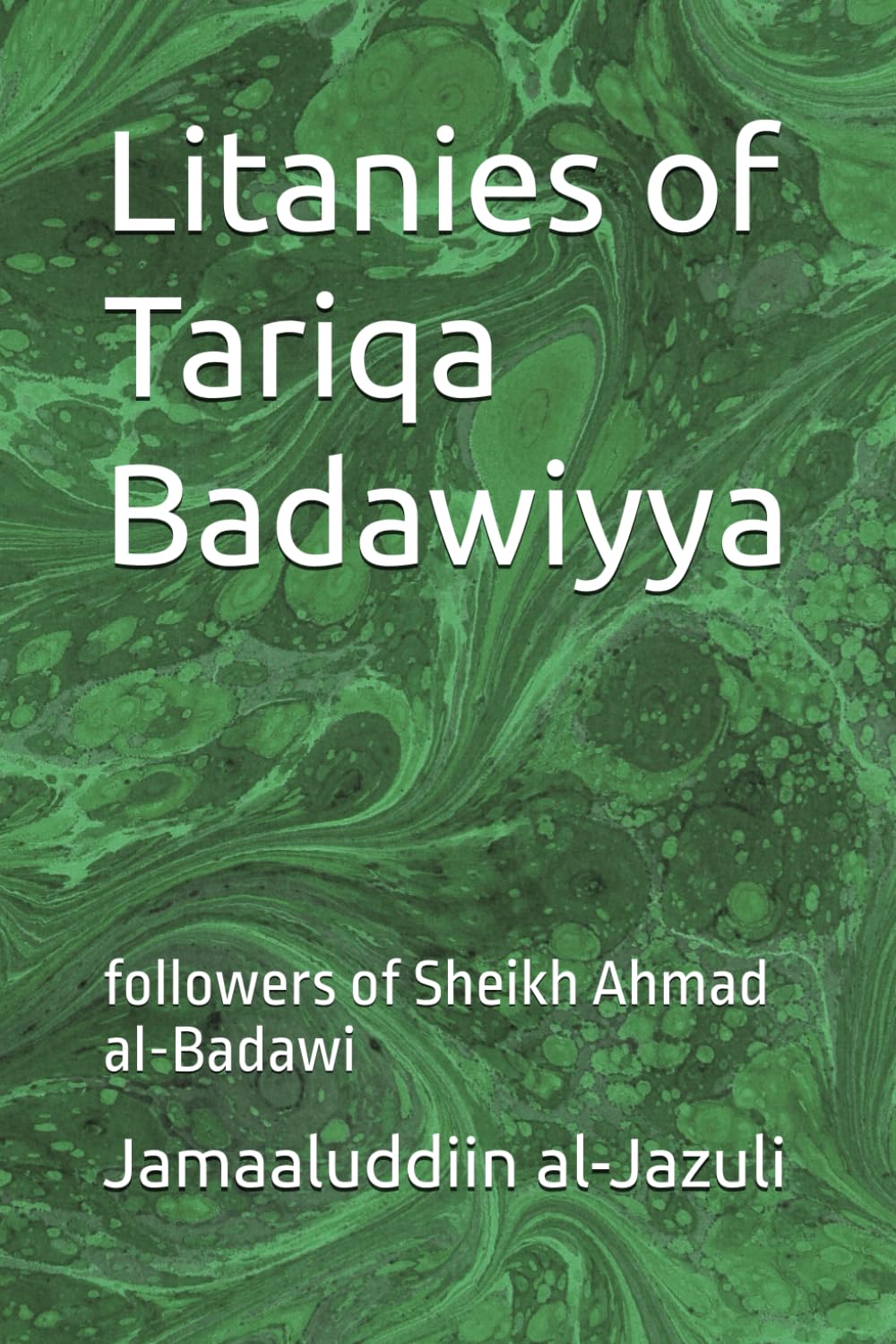 Litanies of Tariqa Badawiyya: followers of Sheikh Ahmad al-Badawi (Litanies of the Awliyaa (The Litanies of the Friends of Allah))      Paperback – December 27, 2025
