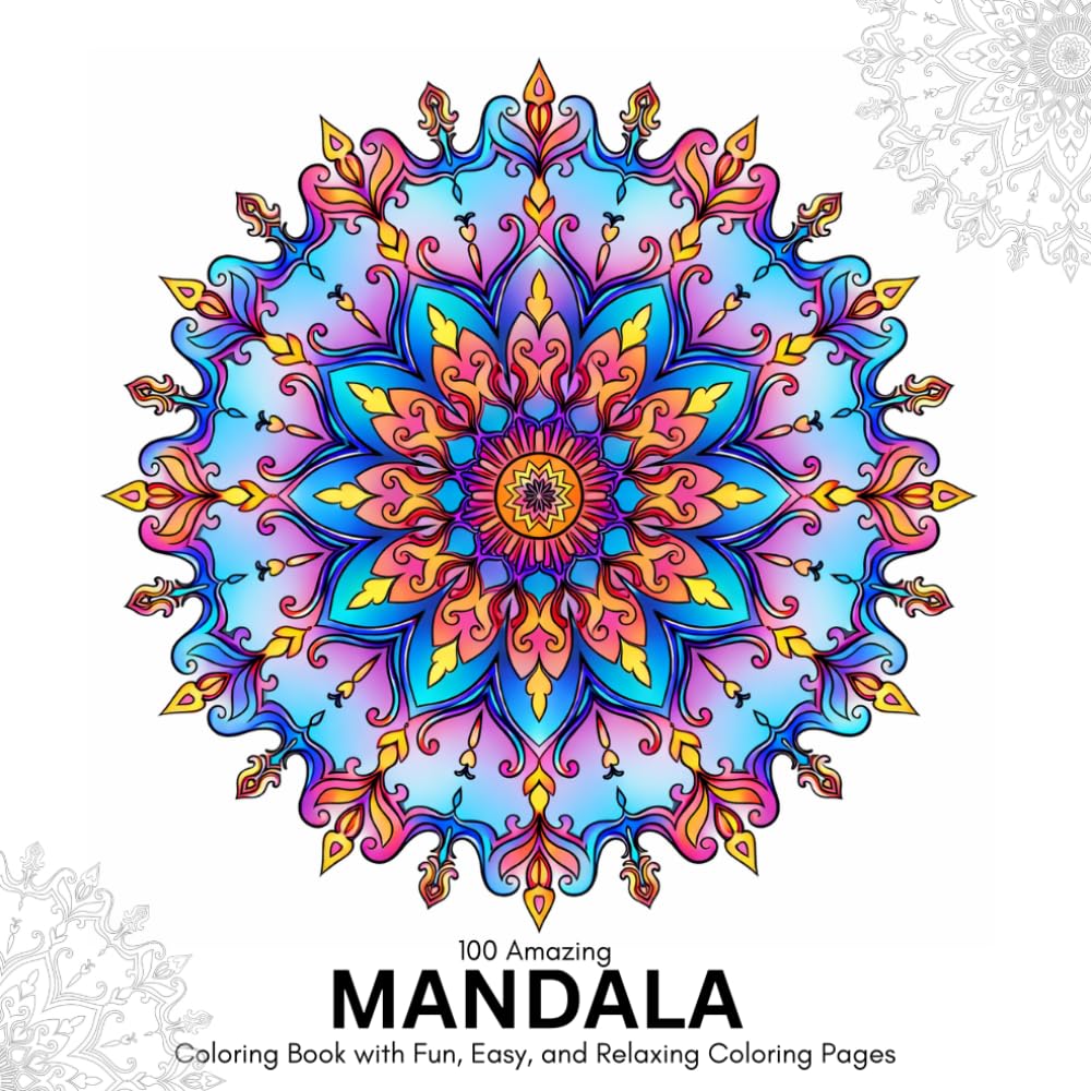 100 Amazing Mandala: Coloring Book with Fun, Easy, and Relaxing Coloring Pages