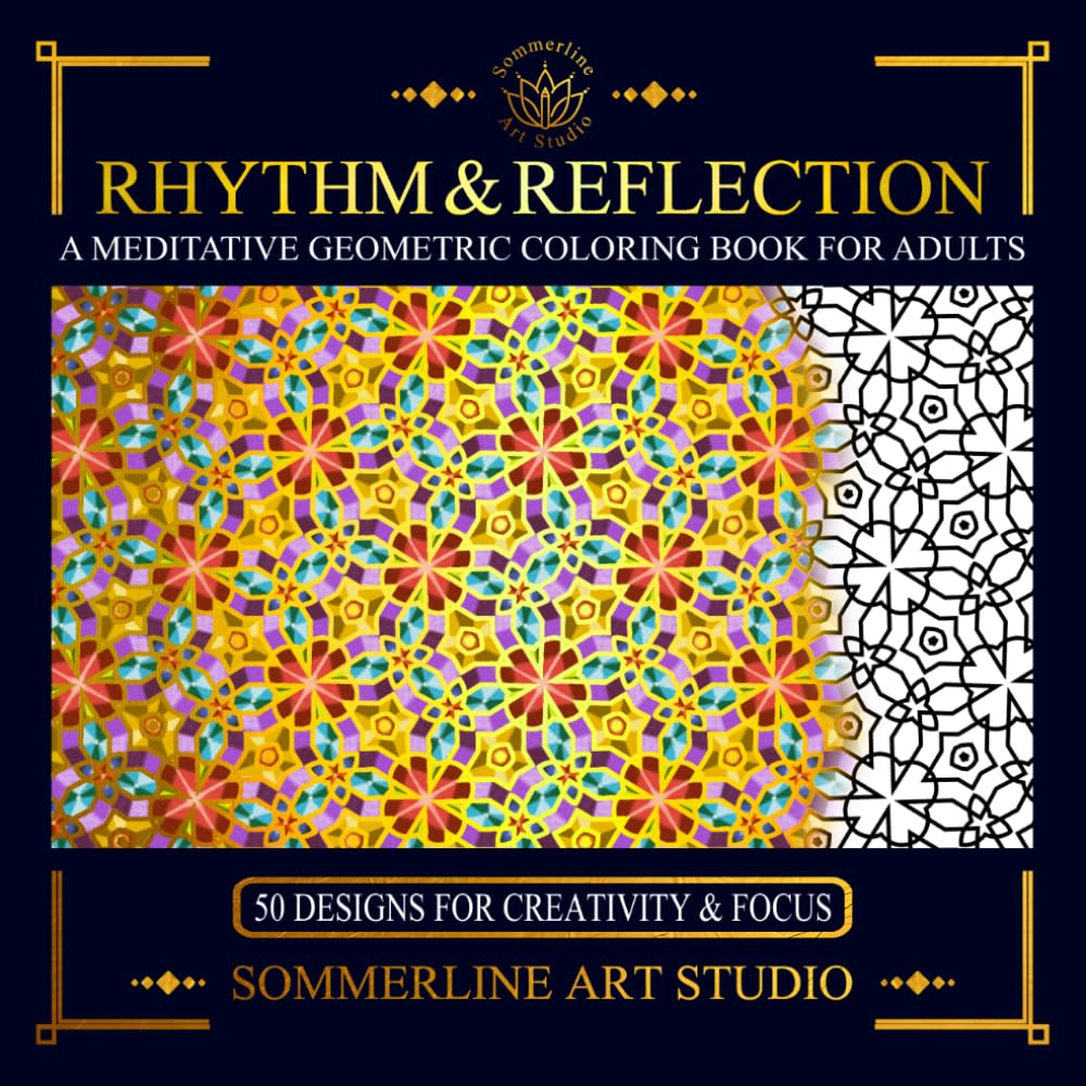 Rhythm & Reflection: A Meditative Geometric Coloring Book for Adults: Featuring Intricate Pattern Designs for Mindful Creativity